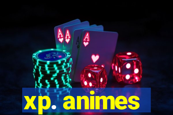 xp. animes